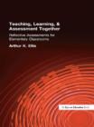 Teaching, Learning & Assessment Together : Reflective Assessments for Elementary Classrooms - eBook