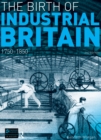 The Birth of Industrial Britain : 1750-1850 - eBook