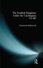 The Frankish Kingdoms Under the Carolingians 751-987 - eBook