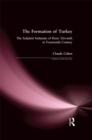 The Formation of Turkey : The Seljukid Sultanate of Rum: Eleventh to Fourteenth Century - eBook