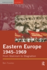 Eastern Europe 1945-1969 : From Stalinism to Stagnation - eBook