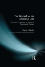 The Growth of the Medieval City : From Late Antiquity to the Early Fourteenth Century - eBook
