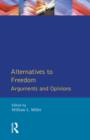 Alternatives to Freedom : Arguments and Opinions - eBook