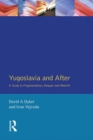 Yugoslavia and After : A Study in Fragmentation, Despair and Rebirth - eBook