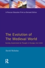 The Evolution of the Medieval World : Society, Government & Thought in Europe 312-1500 - eBook