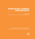 Remaking Human Geography (RLE Social & Cultural Geography) - eBook