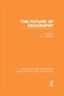 The Future of Geography (RLE Social & Cultural Geography) - eBook