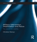 Military Intervention, Stabilisation and Peace : The search for stability - eBook