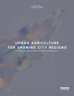 Urban Agriculture for Growing City Regions : Connecting Urban-Rural Spheres in Casablanca - eBook