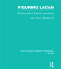 Figuring Lacan (RLE: Lacan) : Criticism and the Unconscious - eBook