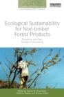 Ecological Sustainability for Non-timber Forest Products : Dynamics and Case Studies of Harvesting - eBook