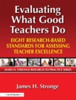 Evaluating What Good Teachers Do : Eight Research-Based Standards for Assesing Teacher Excellence - eBook