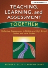 Teaching, Learning, and Assessment Together : Reflective Assessments for Middle and High School English and Social Studies - eBook