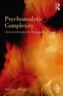 Psychoanalytic Complexity : Clinical Attitudes for Therapeutic Change - eBook