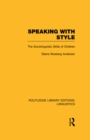 Speaking With Style (RLE Linguistics C: Applied Linguistics) : The Sociolinguistics Skills of Children - eBook