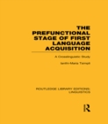 The Prefunctional Stage of First Language Acquistion (RLE Linguistics C: Applied Linguistics) : A Crosslinguistic Study - eBook