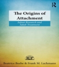 The Origins of Attachment : Infant Research and Adult Treatment - eBook
