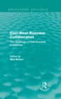 East-West Business Collaboration (Routledge Revivals) : The Challenge of Governance in Post-Socialist Enterprises - eBook