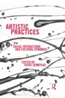 Artistic Practices : Social Interactions and Cultural Dynamics - eBook