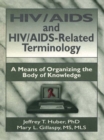 HIV/AIDS and HIV/AIDS-Related Terminology : A Means of Organizing the Body of Knowledge - eBook