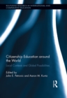 Citizenship Education around the World : Local Contexts and Global Possibilities - eBook