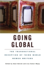 Going Global : The Transnational Reception of Third World Women Writers - eBook