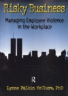 Risky Business : Managing Employee Violence in the Workplace - eBook