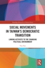Social Movements in Taiwan’s Democratic Transition : Linking Activists to the Changing Political Environment - eBook