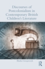 Discourses of Postcolonialism in Contemporary British Children's Literature - eBook