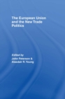 The European Union and the New Trade Politics - eBook