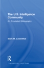 The U.S. Intelligence Community : An Annotated Bibliography - eBook