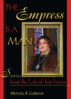 The Empress Is a Man : Stories from the Life of Jose Sarria - eBook