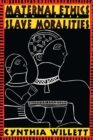 Maternal Ethics and Other Slave Moralities - eBook