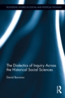 The Dialectics of Inquiry Across the Historical Social Sciences - eBook