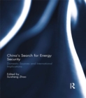 China’s Search for Energy Security : Domestic Sources and International Implications - eBook
