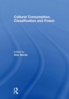 Cultural Consumption, Classification and Power - eBook