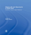 Statecraft and Spectacle in East Asia : Studies in Taiwan-Japan Relations - eBook
