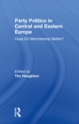 Party Politics in Central and Eastern Europe : Does EU Membership Matter? - eBook