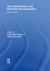 The Liberal Peace and Post-War Reconstruction : Myth or reality? - eBook