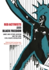 Red Activists and Black Freedom : James and Esther Jackson and the Long Civil Rights Revolution - eBook