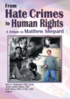 From Hate Crimes to Human Rights : A Tribute to Matthew Shepard - eBook
