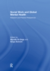 Social Work and Global Mental Health : Research and Practice Perspectives - eBook