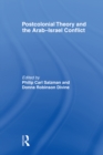 Postcolonial Theory and the Arab-Israel Conflict - eBook