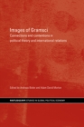 Images of Gramsci : Connections and Contentions in Political Theory and International Relations - eBook