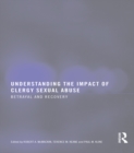 Understanding the Impact of Clergy Sexual Abuse : Betrayal and Recovery - eBook