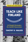 Teach Like Finland : 33 Simple Strategies for Joyful Classrooms - Book