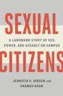Sexual Citizens : A Landmark Study of Sex, Power, and Assault on Campus - eBook