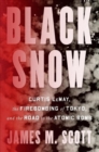 Black Snow : Curtis LeMay, the Firebombing of Tokyo, and the Road to the Atomic Bomb - Book