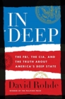 In Deep : The FBI, the CIA, and the Truth about America's "Deep State" - Book