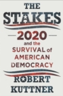 The Stakes : 2020 and the Survival of American Democracy - eBook